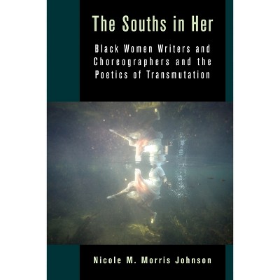 The Souths in Her - (Black Lives in the Diaspora: Past / Present / Future) by  Nicole M Morris Johnson (Hardcover)