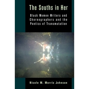 The Souths in Her - (Black Lives in the Diaspora: Past / Present / Future) by Nicole M Morris Johnson - 1 of 1