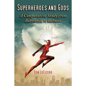 Superheroes and Gods - by  Don Locicero (Paperback) - 1 of 1