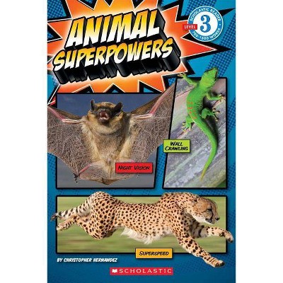 Animal Superpowers (Scholastic Reader, Level 3) - by  Christopher Hernandez (Paperback)