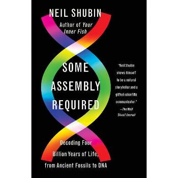 Some Assembly Required - by  Neil Shubin (Paperback)