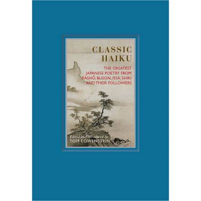 Classic Haiku - by  Tom Lowenstein (Hardcover)