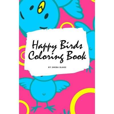 Happy Birds Coloring Book for Children (6x9 Coloring Book / Activity Book) - by  Sheba Blake (Paperback)