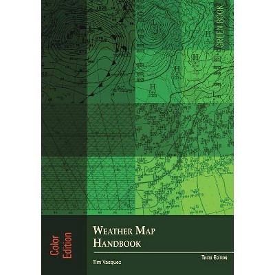 Weather Map Handbook, 3rd Ed., Color - 3rd Edition by  Tim Vasquez (Paperback)