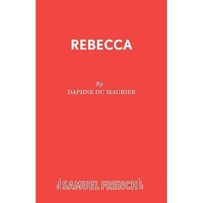 Rebecca - by  Daphne du Maurier (Paperback)