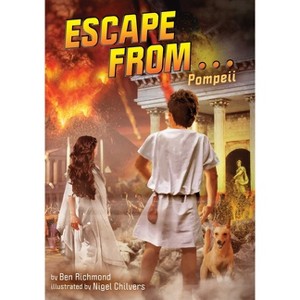 Escape from . . . Pompeii - by  Ben Richmond (Hardcover) - 1 of 1