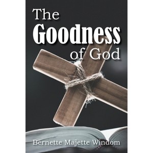 The Goodness of God - by  Bernette Majettee Windom (Paperback) - 1 of 1