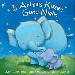 If Animals Kissed Good Night - by Ann Whitford Paul - 1 of 1