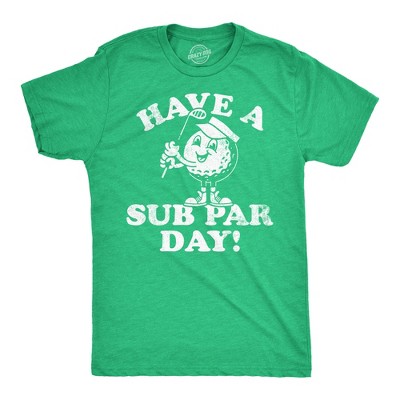 Mens Funny T Shirts Have A Sub Par Day Sarcasitc Golfing Novelty Tee For Men - Crazy Dog Men's T Shirt