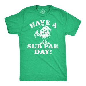 Mens Funny T Shirts Have A Sub Par Day Sarcasitc Golfing Novelty Tee For Men - Crazy Dog Men's T Shirt - 1 of 4