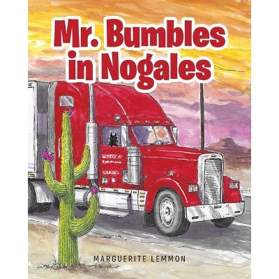 Mr. Bumbles in Nogales - by  Marguerite Lemmon (Paperback)