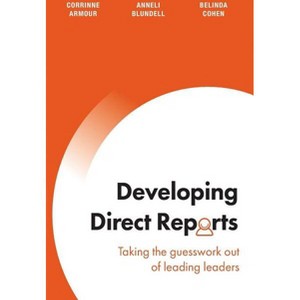 Developing Direct Reports - by  Corrinne Armour & Anneli Blundell & Belinda Cohen (Paperback) - 1 of 1