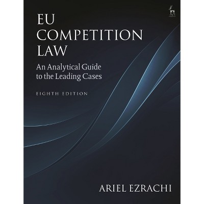 EU Competition Law - 8th Edition by  Ariel Ezrachi (Hardcover)