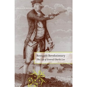 Renegade Revolutionary - by  Phillip Papas (Hardcover) - 1 of 1