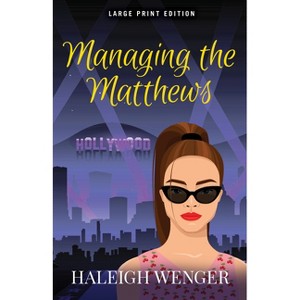 Managing the Matthews - Large Print by  Haleigh Wenger (Paperback) - 1 of 1