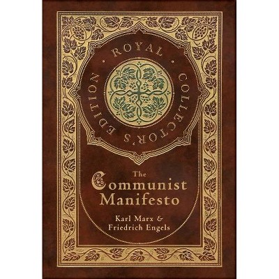 The Communist Manifesto (Royal Collector's Edition) (Case Laminate Hardcover with Jacket) - by  Karl Marx & Friedrich Engels