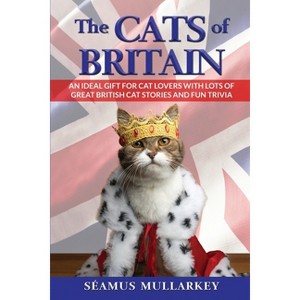 The Cats of Britain - (The Cats of the World) by  Seamus Mullarkey (Paperback) - 1 of 1