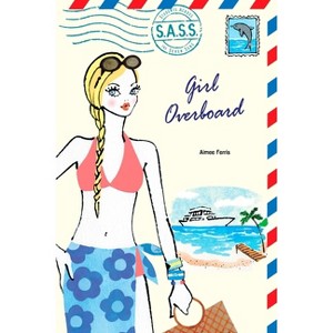 Girl Overboard - (S.A.S.S.) by  Aimee Ferris (Paperback) - 1 of 1