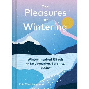 The Pleasures of Wintering - by  Erin Niimi Longhurst (Hardcover) - 1 of 1