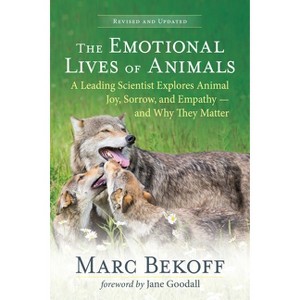 The Emotional Lives of Animals (Revised) - by  Marc Bekoff (Paperback) - 1 of 1