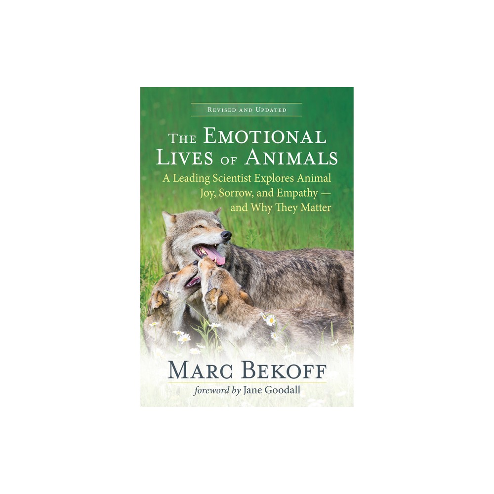 The Emotional Lives of Animals (Revised) - by Marc Bekoff (Paperback)