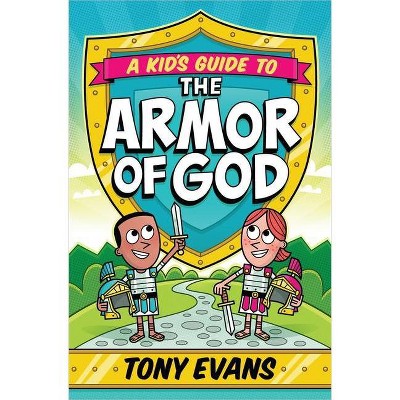 A Kid's Guide to the Armor of God - by  Tony Evans (Paperback)