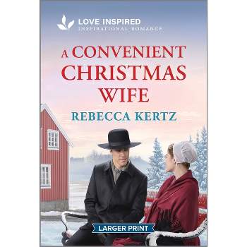 A Convenient Christmas Wife - Large Print by  Rebecca Kertz (Paperback)