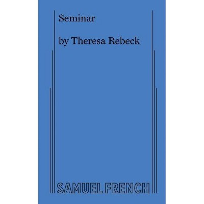 Seminar - by  Theresa Rebeck (Paperback)