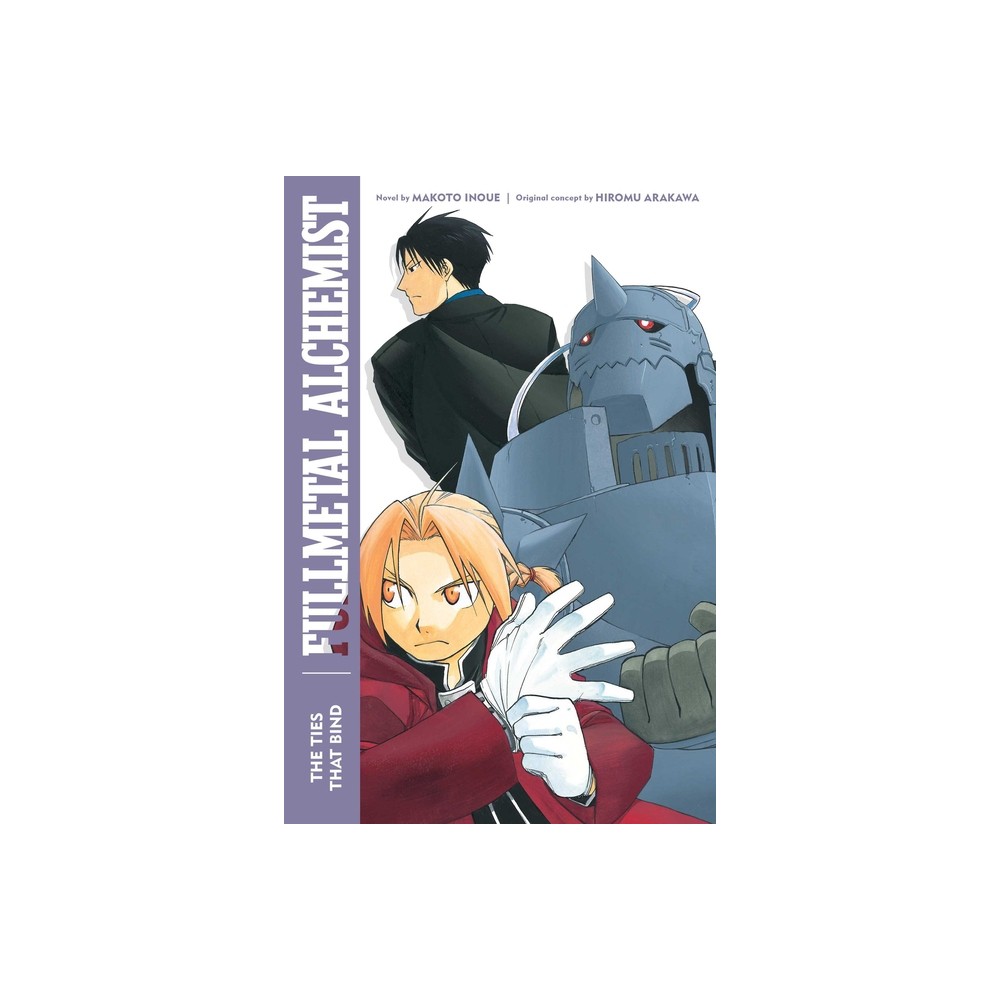 Fullmetal Alchemist: The Ties That Bind - (Fullmetal Alchemist (Novel)) by Makoto Inoue (Paperback)