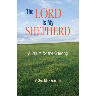 The Lord Is My Shepherd - by  Victor Parachin (Paperback)