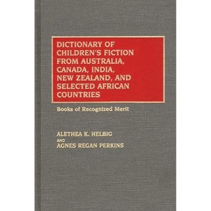 Dictionary of Children's Fiction from Australia, Canada, India, New Zealand, and Selected African Countries - (Hardcover) - 1 of 1