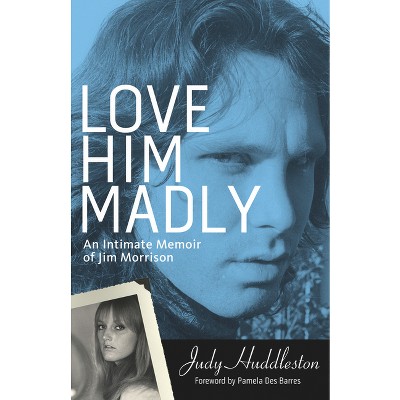 Love Him Madly - by  Judy Huddleston (Paperback)