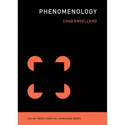 Phenomenology - (MIT Press Essential Knowledge) by  Chad Engelland (Paperback)