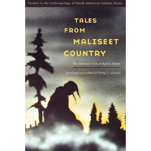 Tales from Maliseet Country - (Studies in the Anthropology of North American Indians) by  Philip S Lesourd (Paperback) - 1 of 1