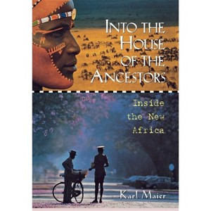 Into the House of the Ancestors - by  Karl Maier (Hardcover) - 1 of 1