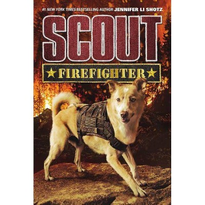 Scout: Firefighter - by  Jennifer Li Shotz (Hardcover)