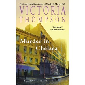Murder in Chelsea - (Gaslight Mystery) by  Victoria Thompson (Paperback) - 1 of 1