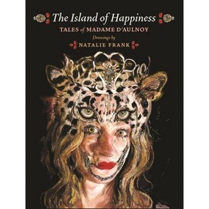 The Island of Happiness - by  Madame D'Aulnoy (Hardcover) - 1 of 1