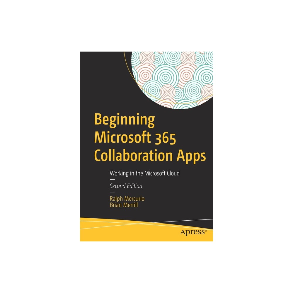 Beginning Microsoft 365 Collaboration Apps - 2nd Edition by Ralph Mercurio & Brian Merrill (Paperback)