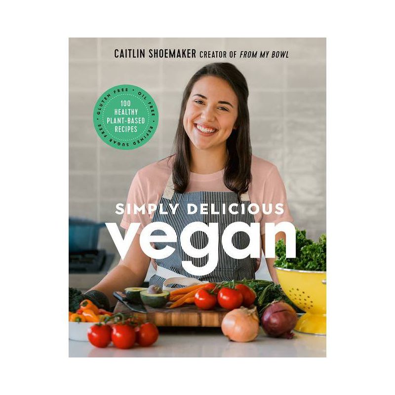 Simply Delicious Vegan - by Caitlin Shoemaker (Hardcover), 1 of 2