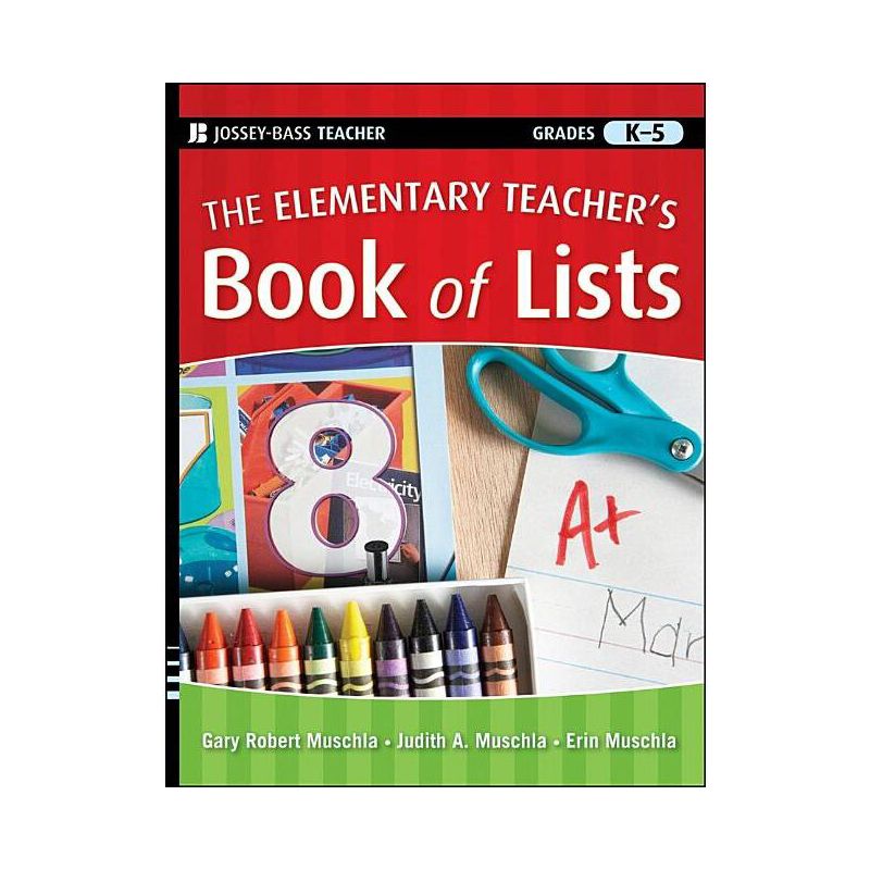 The Elementary Teacher's Book of Lists - (J-B Ed: Book of Lists) by  Gary R Muschla & Judith A Muschla & Erin Muschla (Paperback), 1 of 2