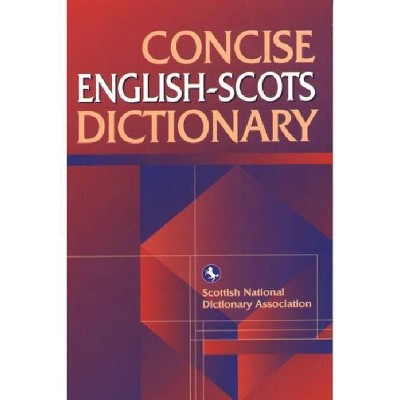 Concise English-Scots Dictionary - (Scots Language Dictionaries) by  Scottish Language Dictionaries (Paperback)