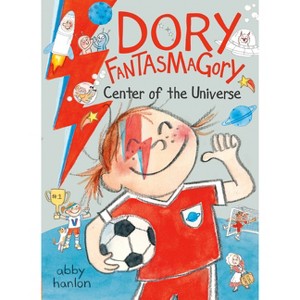 Dory Fantasmagory: Center of the Universe - by  Abby Hanlon (Hardcover) - 1 of 1
