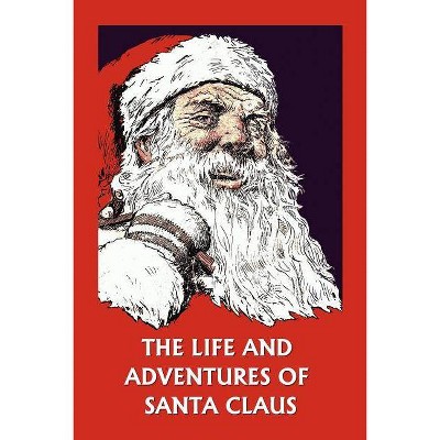 The Life and Adventures of Santa Claus (Yesterday's Classics) - by  Amelia C Houghton (Paperback)