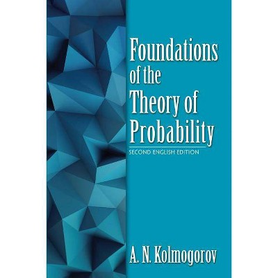 Foundations of the Theory of Probability - (Dover Books on Mathematics) by  A N Kolmogorov (Paperback)