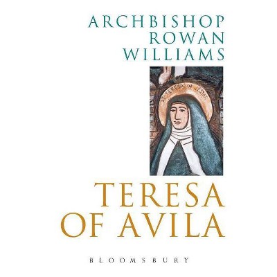 Teresa of Avila - (Outstanding Christian Thinkers) by  Rowan Williams (Paperback)