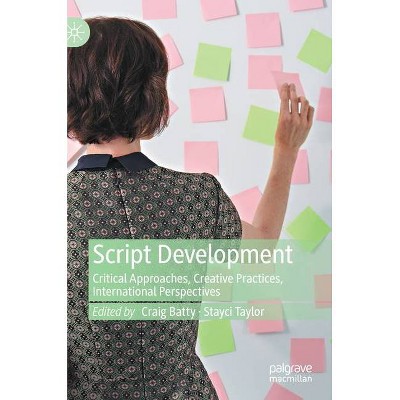 Script Development - by  Craig Batty & Stayci Taylor (Hardcover)