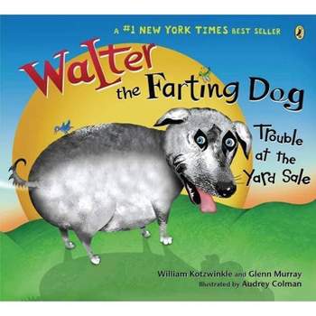 Walter the Farting Dog: Trouble at the Yard Sale - by  William Kotzwinkle & Glenn Murray (Paperback)