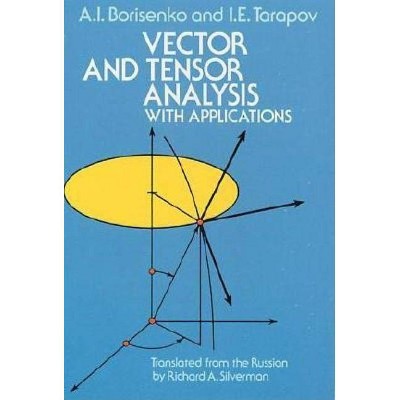 Vector and Tensor Analysis with Applications - (Dover Books on Mathematics) by  A I Borisenko & I E Tarapov (Paperback)