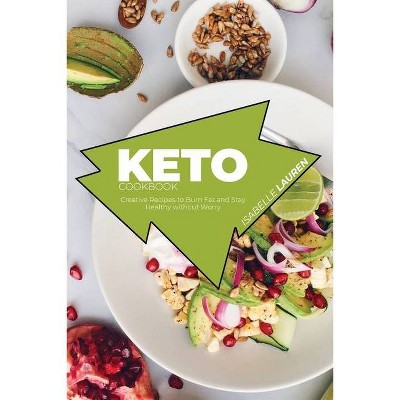 Keto Cookbook - by  Isabelle Lauren (Paperback)